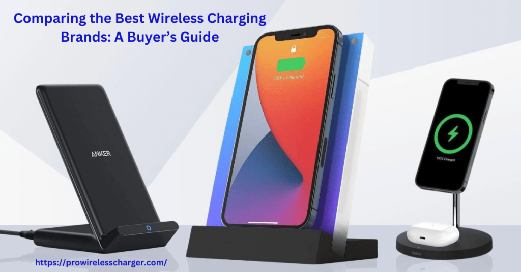 Comparing the Best Wireless Charging Brands A Buyer’s Guide-min