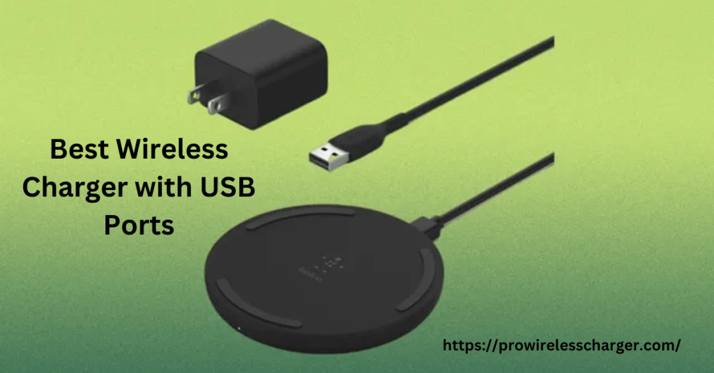 Best Wireless Charger with USB Ports